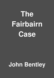 The Fairbairn Case (John Bentley)