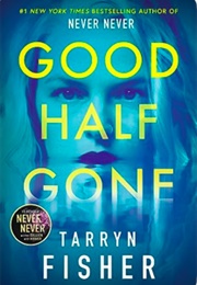 Good Half Gone (Tarryn Fisher)