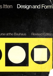 Design and Form: The Basic Course at the Bauhaus and Later (Johannes Itten)
