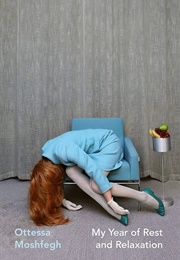 My Year of Rest and Relaxation (Ottessa Moshfegh)