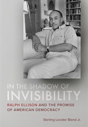 In the Shadow of Invisibility (Sterling Lecater Bland Jr.)