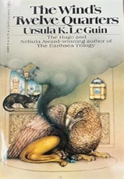 The Wind's Twelve Quarters (Ursula Le Guin)