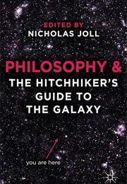 Philosophy and the Hitchhiker's Guide to the Galaxy (Edited by Nicholas Joll)