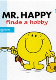 Mr. Happy Finds a Hobby (Roger Hargreaves)