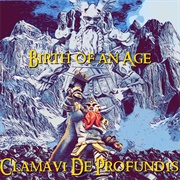 Birth of an Age - Clamavi De Profundis