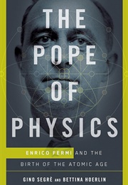 The Pope of Physics: Enrico Fermi (Segrè, Gino)