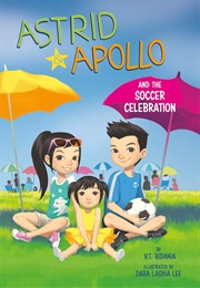 Astrid & Apollo and the Soccer Celebration (V.T. Bidania)