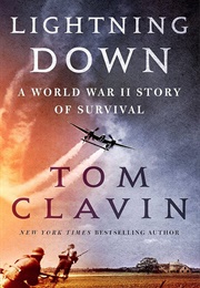 Lightning Down: A World War II Story of Survival (Tom Clavin)