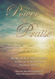 Power in Praise (Carothers, Merlin R.)
