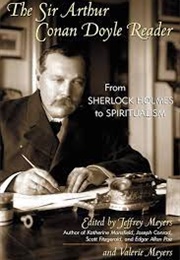 The Sir Arthur Conan Doyle Reader (Edited by Jeffrey Meyers & Valerie Meyers)