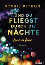 Und Du Fliegst Durch Die Nächte (Sophie Bichon)