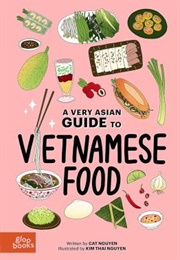 A Very Asian Guide to Vietnamese Food (Cat Thao Nguyen)