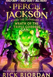 Wrath of the Triple Goddess (Rick Riordan)