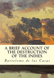 A Brief Account of the Destruction of the Indies (Casas, Bartolome De Las)