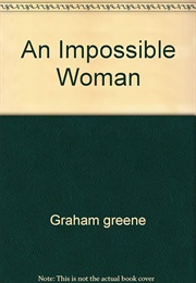 An Impossible Woman: The Memories of Dottoressa Moor of Capri (Graham Greene)