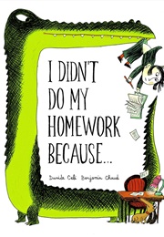 I Didn't Do My Homework Because... (Davide Cali)