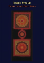 Everything That Rises (Joseph Stroud)