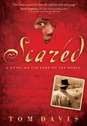 Scared: A Novel on the Edge of the World (Davis, Tom)