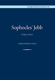 Sophocles' Jebb: A Life in Letters (Edited by Christopher Stray)