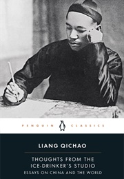 Thoughts From the Ice-Drinker's Studio: Essays on China and the World (Liang Qichao)
