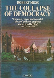 The Collapse of Democracy (Robert Moss)