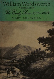 William Wordsworth: The Early Years 1770-1803 (Mary Moorman)