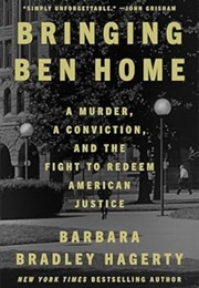 Bringing Ben Home: A Murder, a Conviction, and the Fight to Redeem American Justice (Barbara Bradley Hagerty)