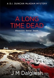 A Long Time Dead (J.M. Dalgliesh)