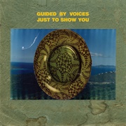 Guided by Voices - Just to Show You