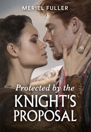 Protected by the Knight's Proposal (Meriel Fuller)
