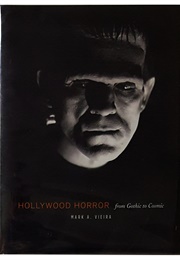 Hollywood Horror: From Gothic to Cosmic (Mark A. Vieira)