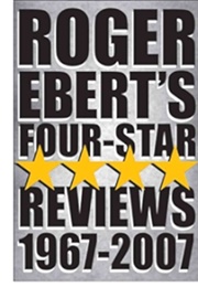 Roger Ebert's Four-Star Reviews 1967-2007 (Roger Ebert)