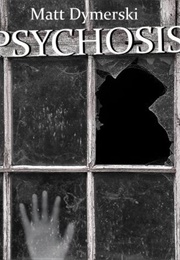 Psychosis (Matt Dymerski)