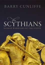 The Scythians: Nomad Warriors of the Steppe (Cunliffe, Barry)