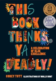This Book Thinks Ya Deadly!: A Celebration of Blak Excellence (Corey Tutt)
