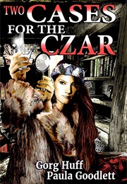 Two Cases for the Czar (Gorg Huff)