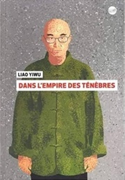 Dans L'empire Des Ténèbres (Liao Yiwu)