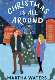 Christmas Is All Around (Martha Waters)