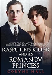 Rasputin's Killer and His Romanov Princess (Coryne Hall)