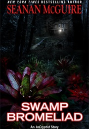 Swamp Bromeliad (Seanan McGuire)