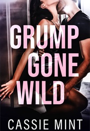 Grump Gone Wild (Cassie Mint)