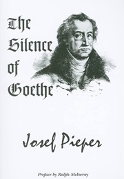 The Silence of Goethe (Josef Pieper)