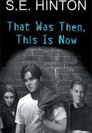 That Was Then, This Is Now (S.E. Hinton)