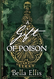 A Gift of Poison (Bella Ellis)