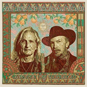 Dave Alvin & Jimmie Dale Gilmore - Downey to Lubbock (2018)