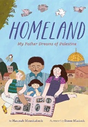 Homeland: My Father Dreams of Palestine (Hannah Moushabeck, Reem Madooh)