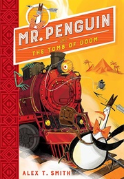 Mr Penguin and the Tomb of Doom (Alex T Smith)