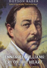 Tennessee Williams: Cry of the Heart (Dotson Rader)
