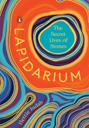 Lapidarium: The Secret Lives of Stones (Hettie Judah)