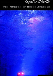 The Murder of Roger Ackroyd (Agatha Christie)